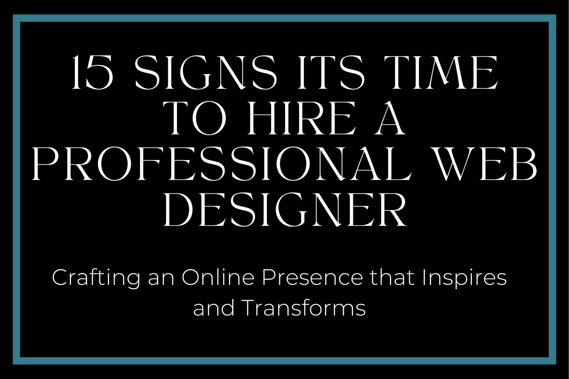 Tittle of blog post 15 signs its time to hire a professional web designer